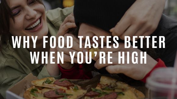 Dlaczego jedzenie smakuje lepiej, gdy jesteś na haju?